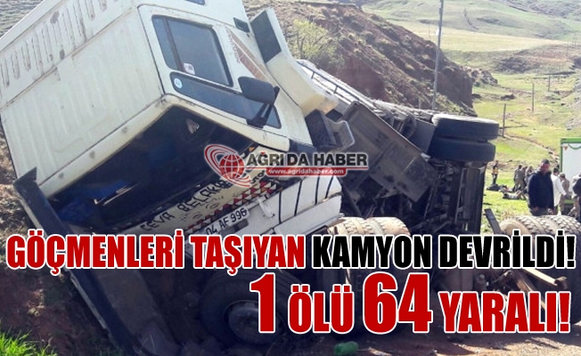 Göçmenleri Taşıyan Kamyon Devrildi! 1 Kişi Öldü 64 Kişi Yaralandı
