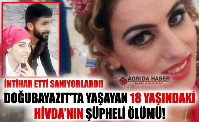 Ağrı#039;da 18 Yaşındaki Hivda#039;nın Şüpheli Ölümü