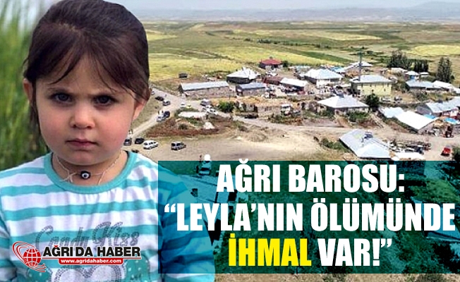 Ağrı Barosu: quot;Leyla#039;nın Ölümünde İhmal Var!quot;