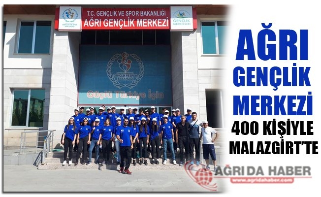 Ağrı Gençlik Merkezi 400 Kişiyle Malazgirt#039;te!