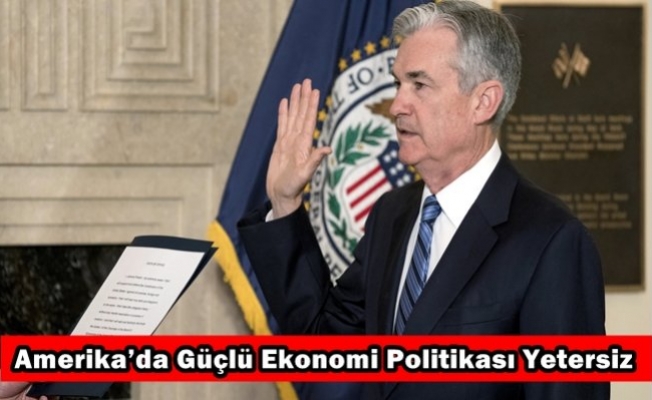 Amerikada Güçlü Ekonomi Politikası Yetersiz