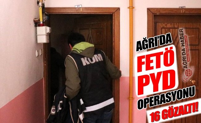 Ağrı#039;da FETÖ/PYD Operasyonu; 16 Gözaltı!