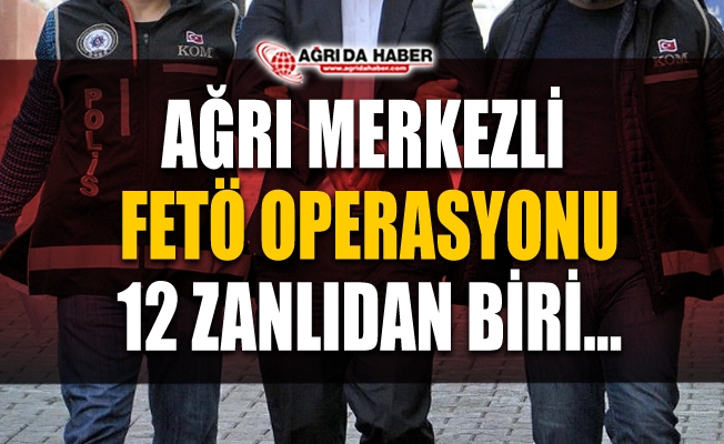 Ağrı ve İstanbul#039;da Fetö Operasyonu!
