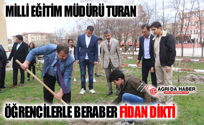 Ağrı Milli Eğitim Müdürü Turan Öğrencilerle Birlikte Fidan Dikti