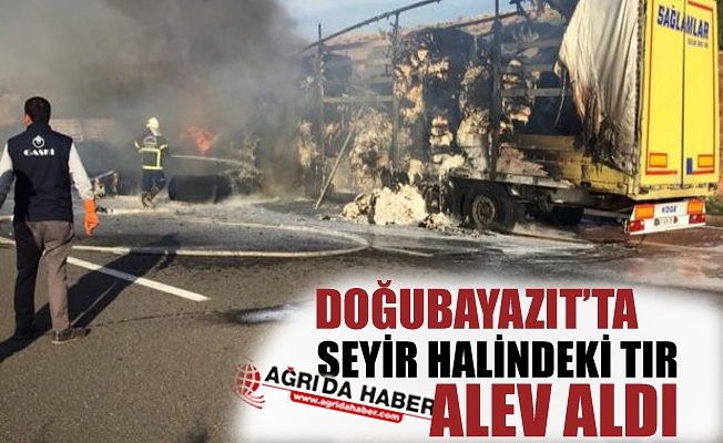 Doğubayazıt#039;ta Seyir Halindeki Tır Alev Aldı!