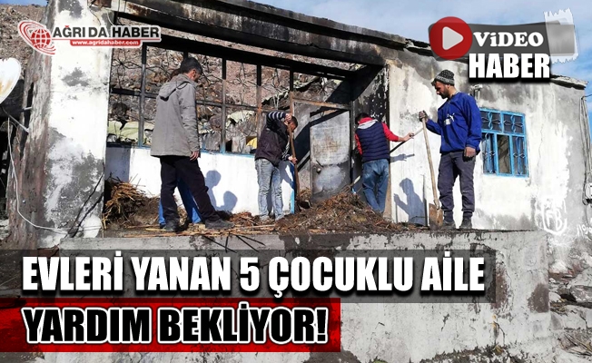 Doğubayazıt#039;ta Evleri Yanan 5 Çocuklu Aykut Ailesi Yardım Bekliyor