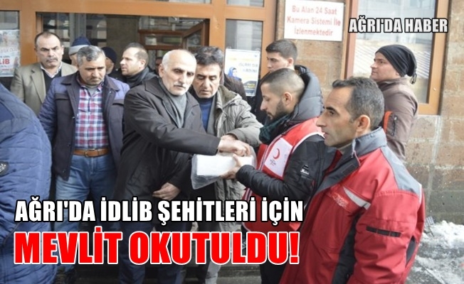 Ağrı#39;da İdlib Şehitlerimiz için mevlit okutuldu