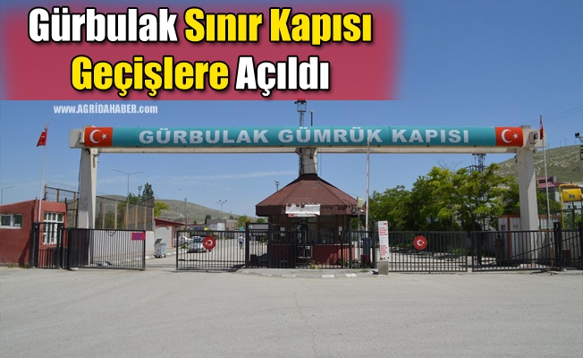 Gürbulak Sınır Kapısı Geçişlere Başladı