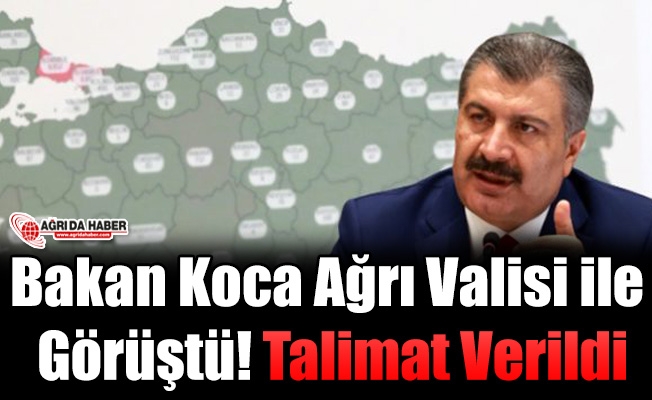 Bakan Koca Ağrı Valisi ile Görüştü! Talimat Verildi