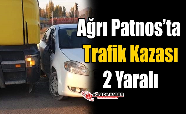 Ağrı Patnos#039;ta Trafik Kazası! 2 Yaralı