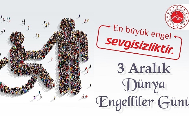 Ağrı Valisi Dr. Osman Varol 3 Aralık Dünya Engelliler Günü mesajı