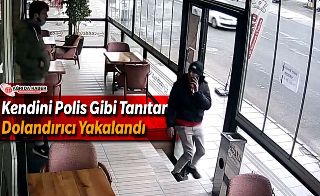 Ağrı#039;da Kendini Polis Gibi Tanıtan Dolandırıcı Yakalandı