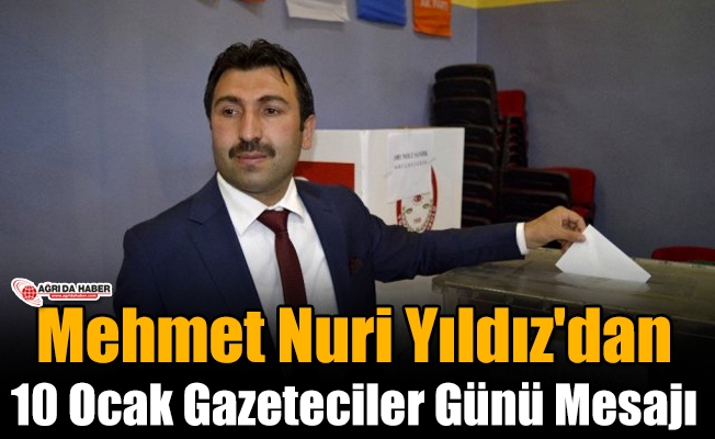 Mehmet Nuri Yıldız#039;dan 10 Ocak Gazeteciler Günü Mesajı