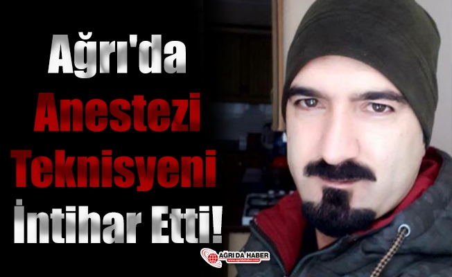 Ağrı#039;da Anestezi Teknisyeni İntihar Etti!