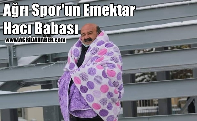 Ağrı Spor#039;un Emektar Hacı Babası