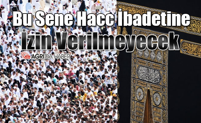 Bu Sene Hacc İbadetine İzin Verilmeyecek