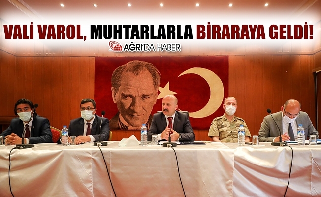 Ağrı Valisi Osman VAROL Muhtarlarla Biraraya Geldi!