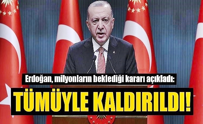 Erdoğan Müjdeyi Verdi! 1 Temmuz itibari ile yasaklar bitiyor