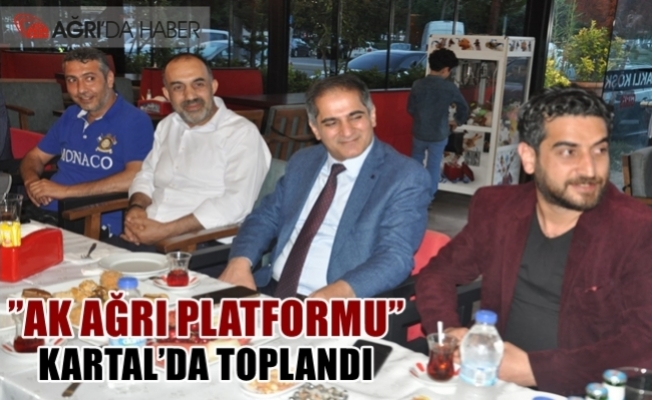 ”AK AĞRI PLATFORMU” KARTALDA TOPLANDI