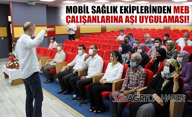 Mobil Ekipler Ağrı Meb Çalışanlarına Aşı Uygulaması Gerçekleştirdi!