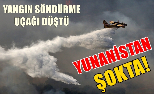 Söndürme Uçağı Düştü, Yunanistan Şokta!