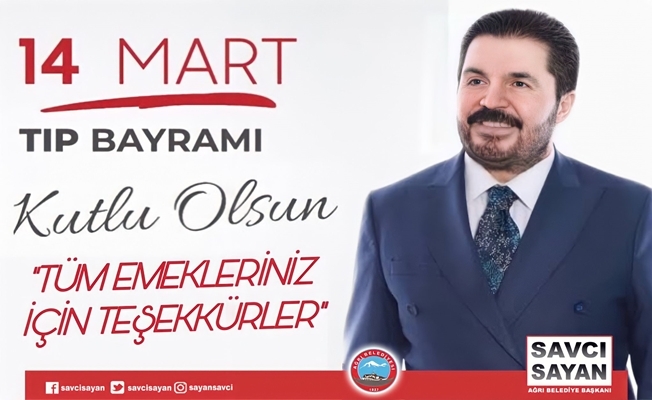 Savcı Sayan#039;dan 14 Mart Tıp Bayramı Mesajı