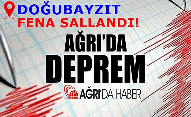 Doğubayazıt 4.3 ile fena sallandı!