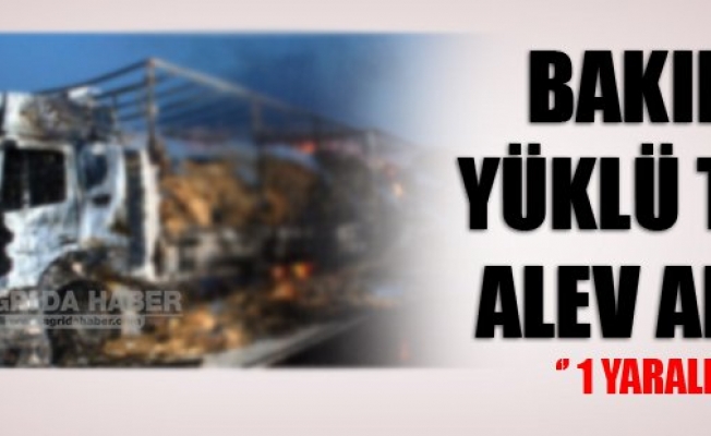 Ağrıda bakır yüklü tır alev aldı: 1 yaralı