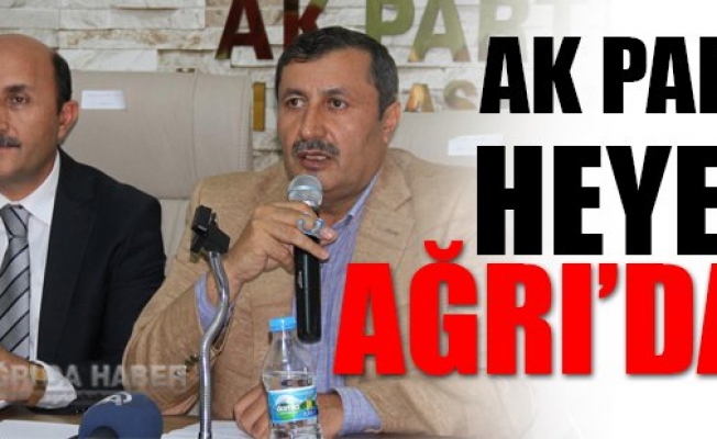 AK Parti heyeti Ağrıda