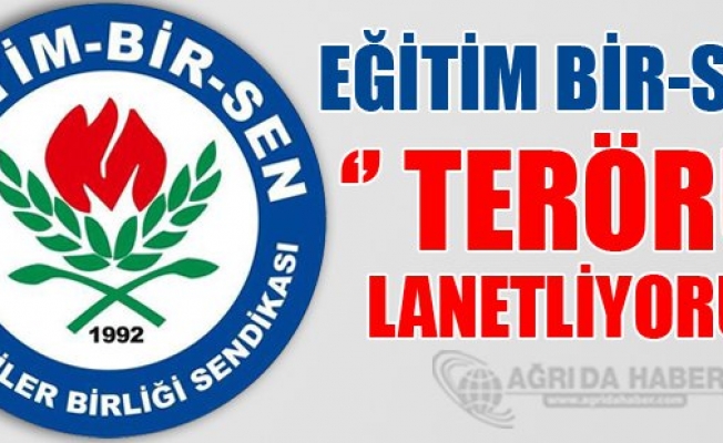 Eğitim Bir-Sen Terörü Lanetledi