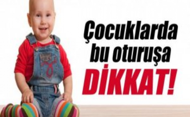 Çocuklarınızı W şeklinde oturtmayın Riskli Nedeni ?