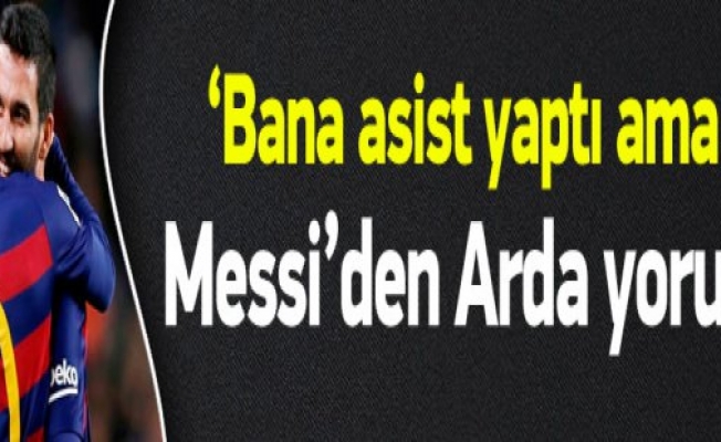 Messiden Ardayla ilgili ilk yorumu: Bana asist yaptı ama ?