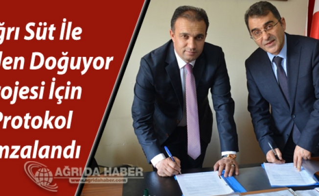 Ağrı Süt İle Yeniden Doğuyor Projesi İçin Protokol İmzalandı