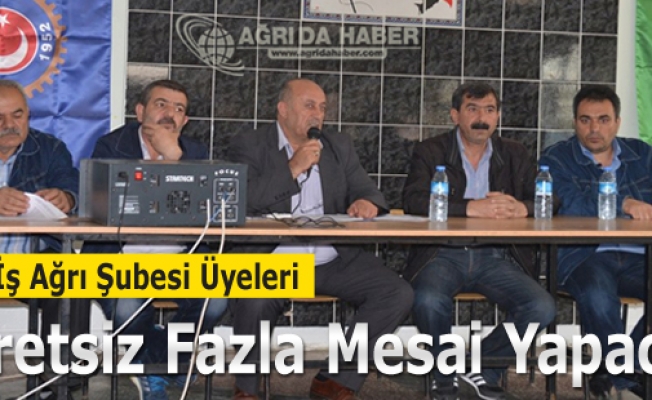 Ağrı Şeker-İş Şubesi Üyeleri ücretsiz Fazla Mesai Yapacak