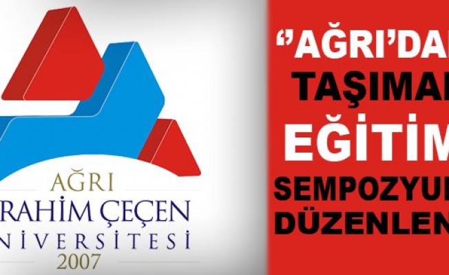 AİÇÜde Ağrıdaki Taşımalı Eğitim Sempozyumu Yapıldı