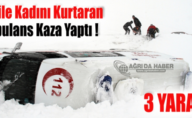 Ağrıda Hamile Kadını Taşıyan Ambulans Devrildi! 3 Yaralı