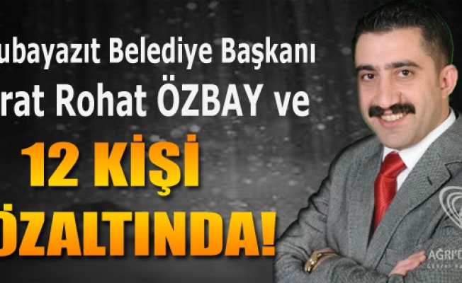Doğubayazıt Belediye Başkanı Murat Rohat Özbay ve 12 Kişi Gözaltına Alındı !