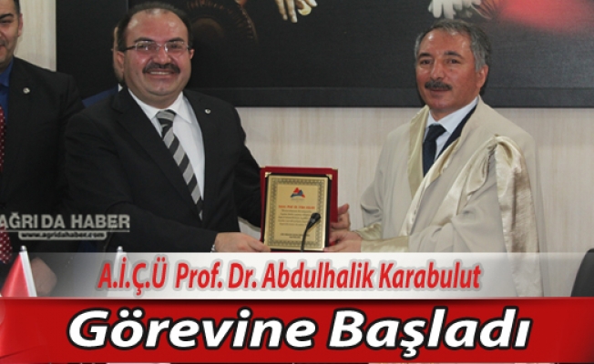 A.İ.Ç.Ü Prof. Dr. Abdulhalik Karabulut Görevine Başladı