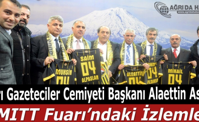 Ağrı Gazeteciler Cemiyeti Başkanı Alaettin Aslan, EMITT Fuarındaki İzlemleri