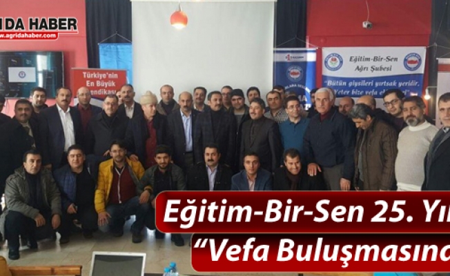 Eğitim-Bir-Senin 25. Kuruluş yılında Ağrı Şubesinde Vefa Buluşması Düzenlendi