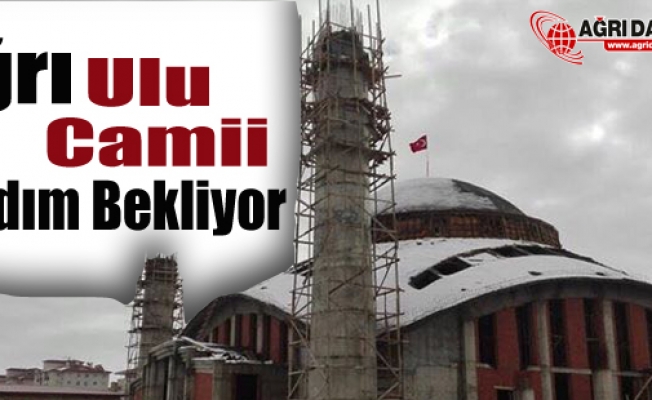 Ağrı Ulu Camii Yardım Bekliyor
