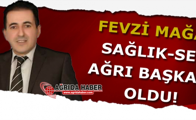 Sağlık-Sen Ağrı Başkanlığına Fevzi Mağal Seçildi