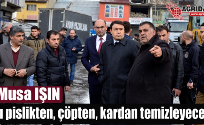 Musa IŞIN: Ağrıyı pislikten, çöpten, kardan temizleyeceğiz