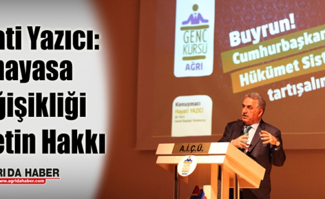 AK Parti Genel Başkan Yardımcısı Yazıcı: Anayasa Değişikliği Milletin Hakkı