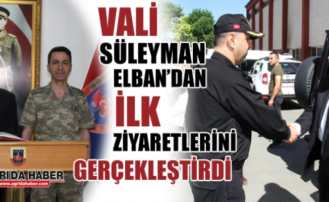 Vali Süleyman ELBAN ilk Ziyaretlerini Gerçekleştirdi!