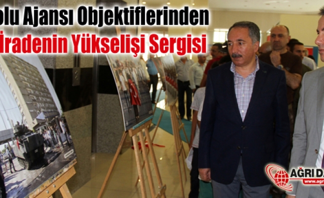 Ağrıda Anadolu Ajansı (AA) Objektiflerinden Milli İradenin Yükselişi Sergisi
